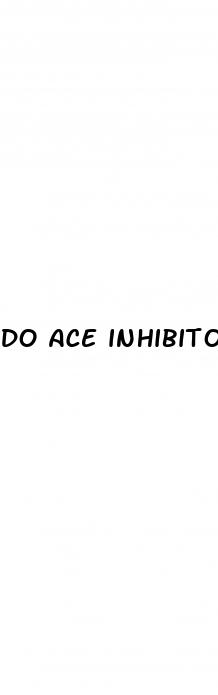 do ace inhibitors cause erectile dysfunction
