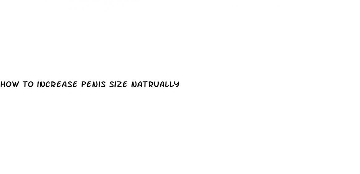 how to increase penis size natrually