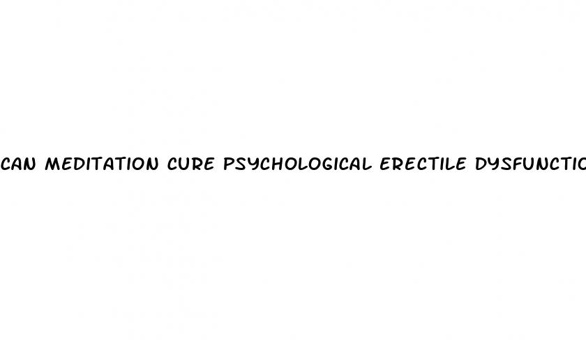 can meditation cure psychological erectile dysfunction