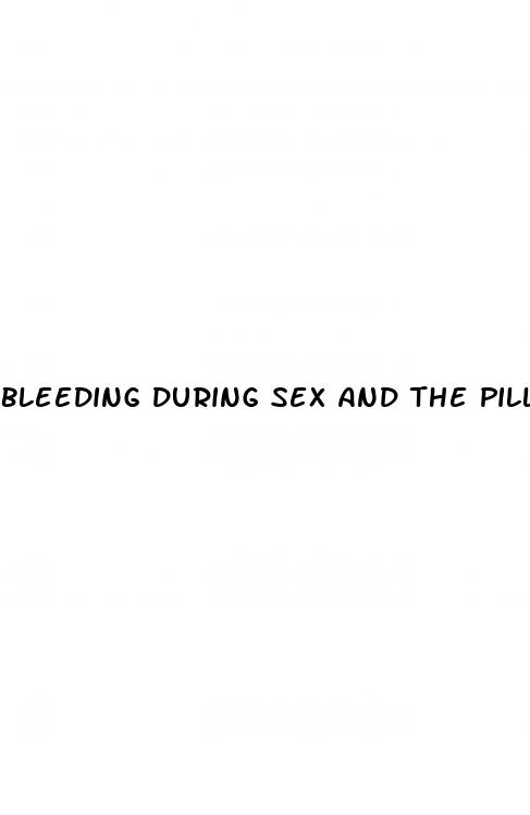 bleeding during sex and the pill