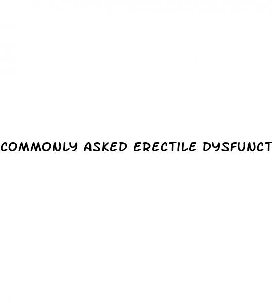 commonly asked erectile dysfunction questions