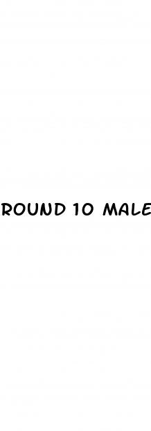 round 10 male enhancement reviews