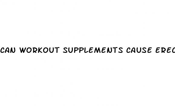 can workout supplements cause erectile dysfunction