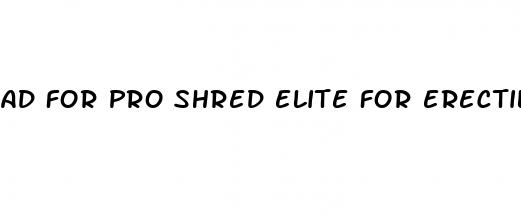ad for pro shred elite for erectile dysfunction