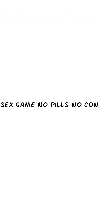 sex game no pills no condoms for couples