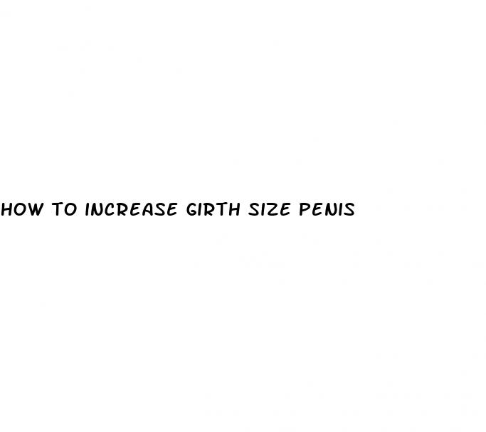 how to increase girth size penis