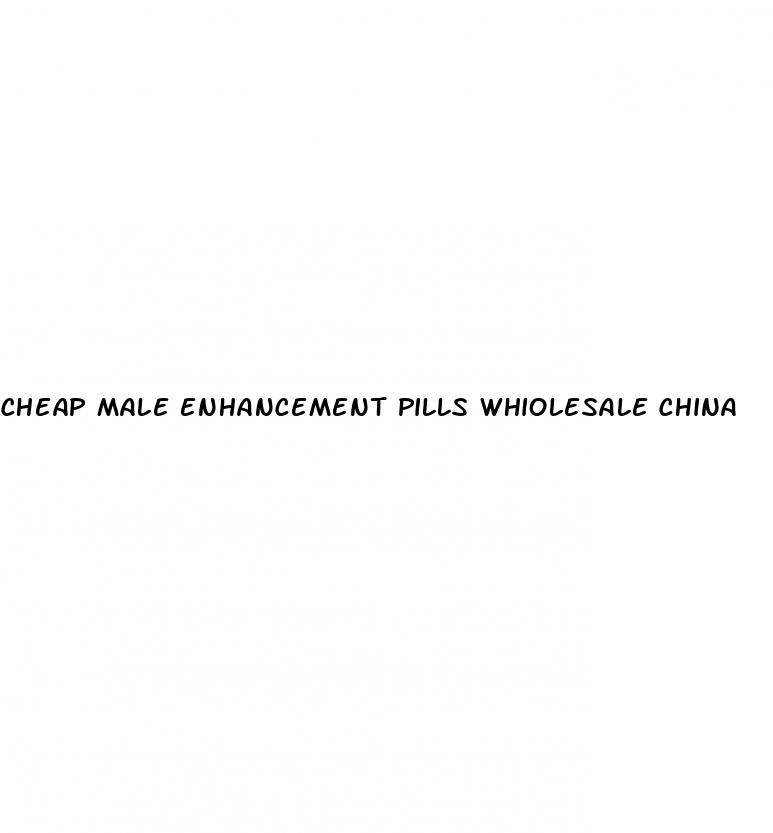 cheap male enhancement pills whiolesale china