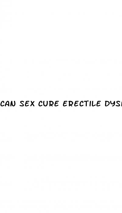 can sex cure erectile dysfunction