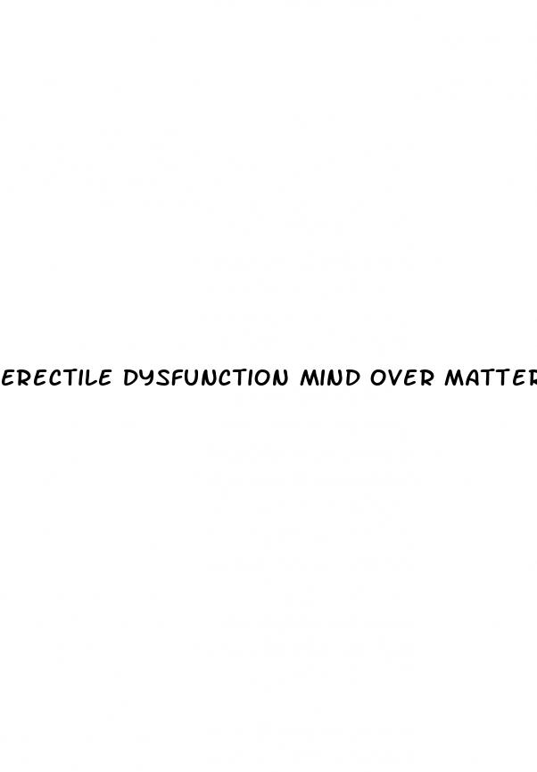 erectile dysfunction mind over matter