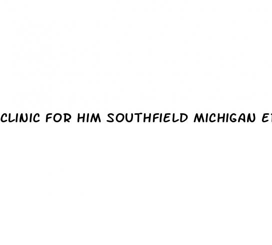 clinic for him southfield michigan erectile dysfunction