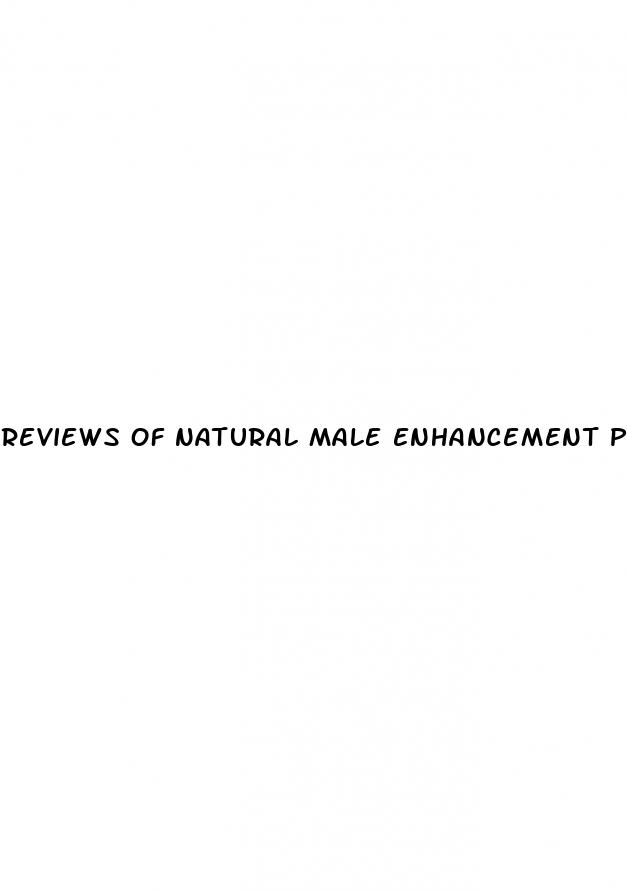 reviews of natural male enhancement pills
