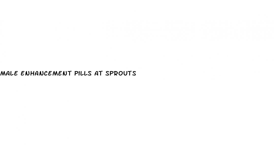 male enhancement pills at sprouts