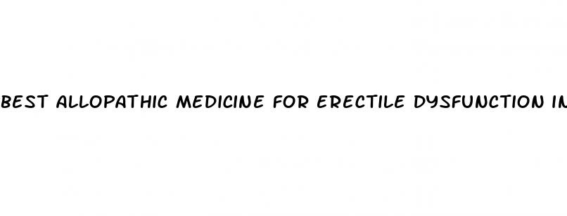 best allopathic medicine for erectile dysfunction in india