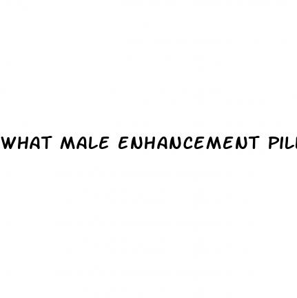 what male enhancement pills make you bigger