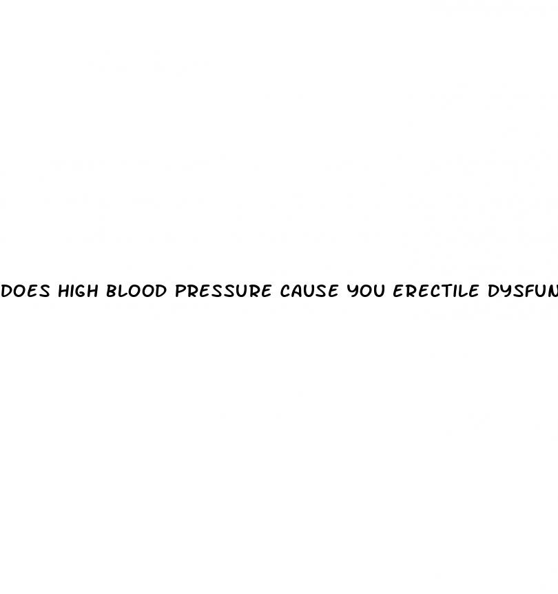 does high blood pressure cause you erectile dysfunction