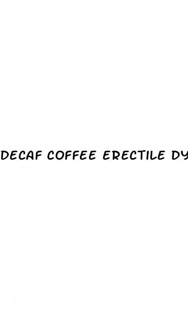 decaf coffee erectile dysfunction