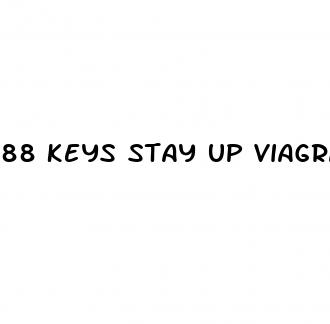 88 keys stay up viagra erectile dysfunction