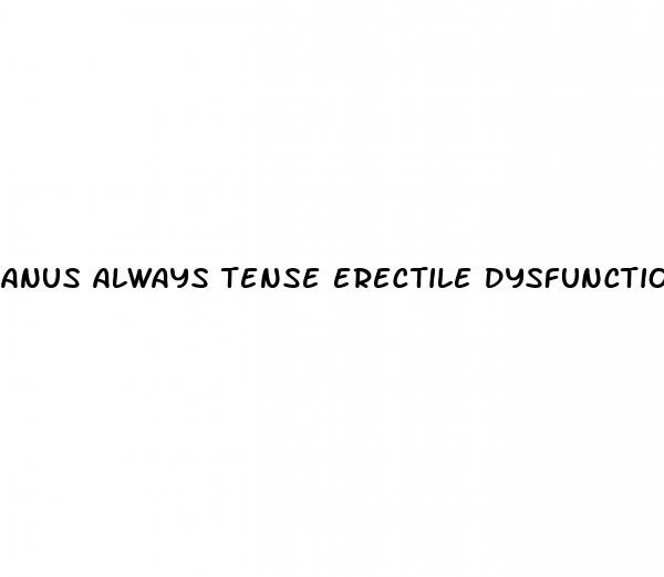 anus always tense erectile dysfunction