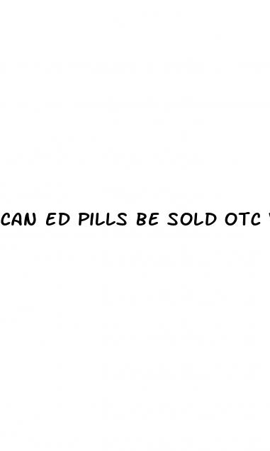 can ed pills be sold otc without a rx