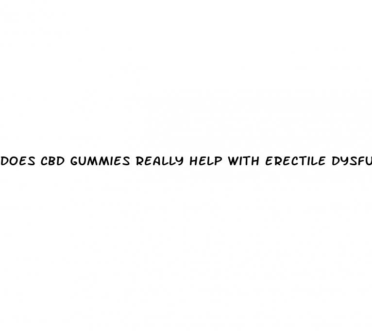 does cbd gummies really help with erectile dysfunction