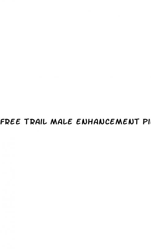 free trail male enhancement pills for sex