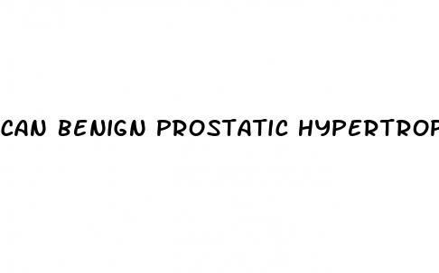 can benign prostatic hypertrophy cause erectile dysfunction