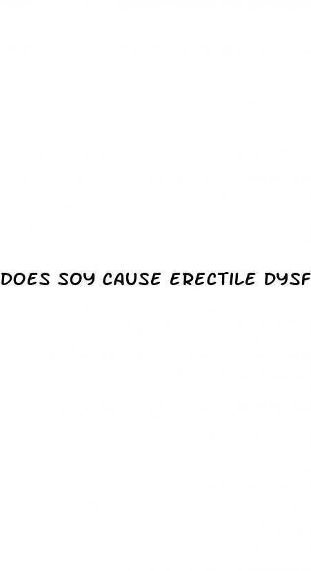does soy cause erectile dysfunction