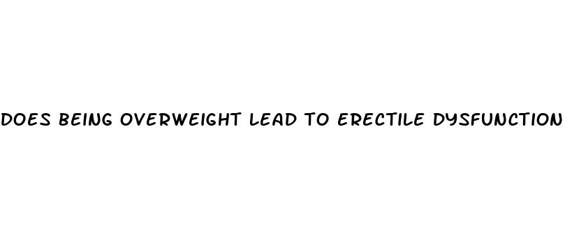 does being overweight lead to erectile dysfunction