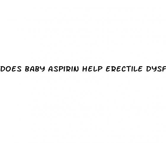 does baby aspirin help erectile dysfunction