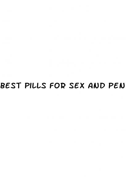 best pills for sex and pennus enlargement