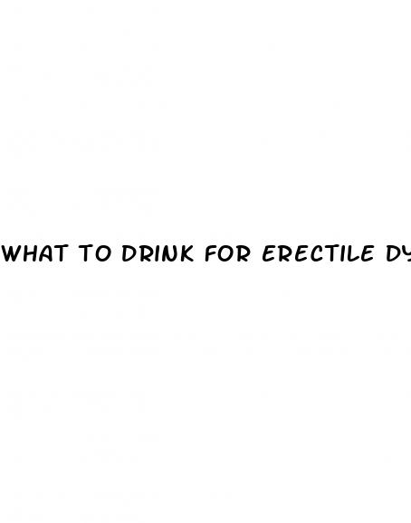 what to drink for erectile dysfunction