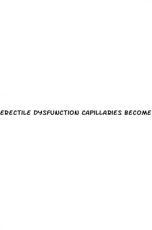 erectile dysfunction capillaries become cracked and can t be repaired