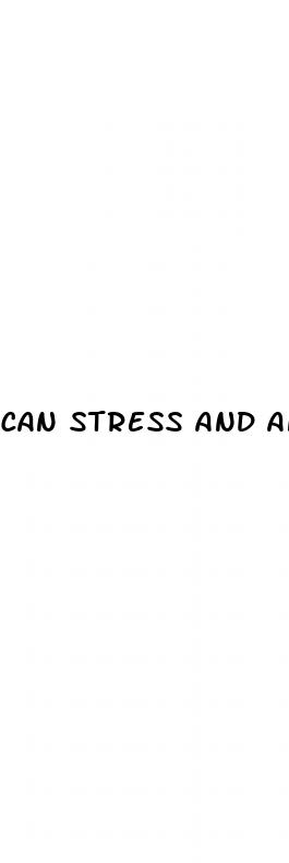 can stress and anxiety cause erectile dysfunction