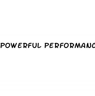 powerful performance male enhancement