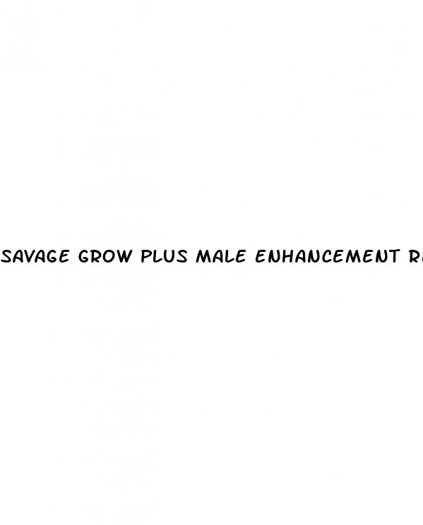 savage grow plus male enhancement reviews
