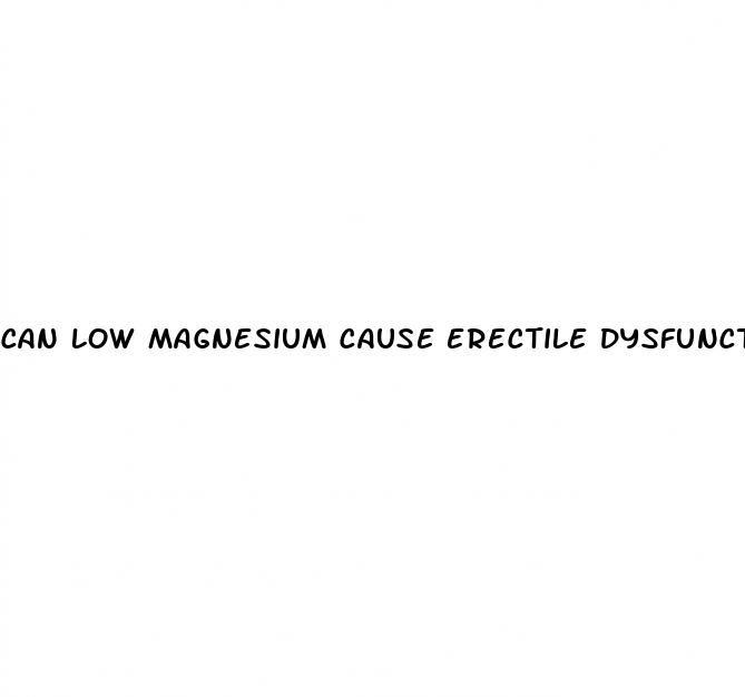 can low magnesium cause erectile dysfunction