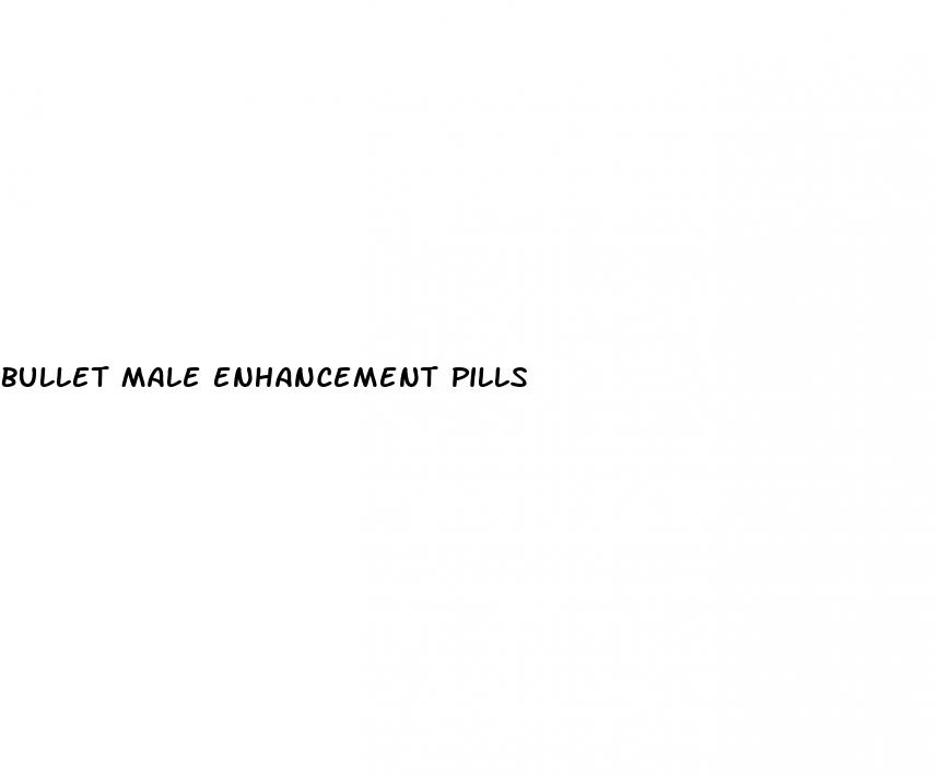 bullet male enhancement pills