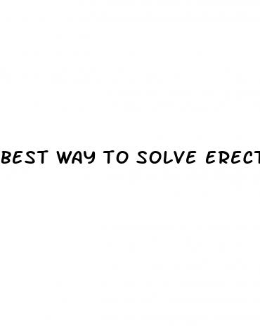 best way to solve erectile dysfunction