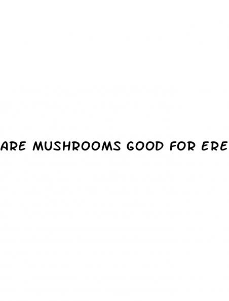 are mushrooms good for erectile dysfunction