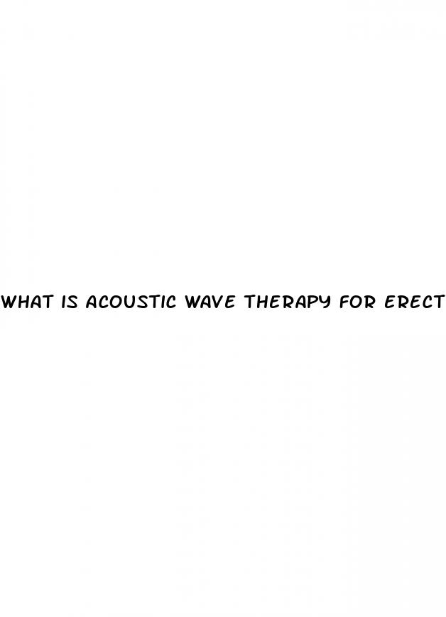 what is acoustic wave therapy for erectile dysfunction