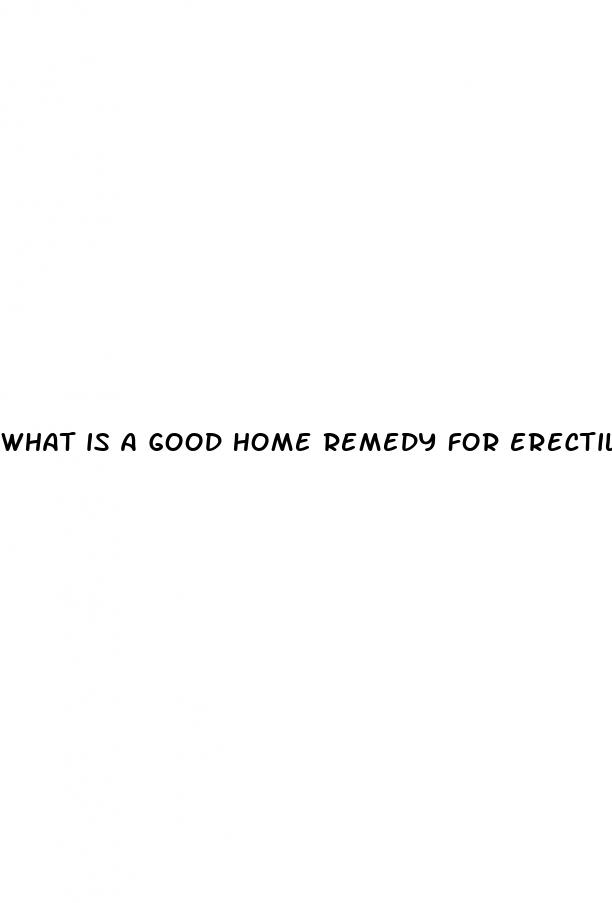 what is a good home remedy for erectile dysfunction