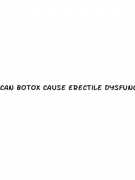 can botox cause erectile dysfunction