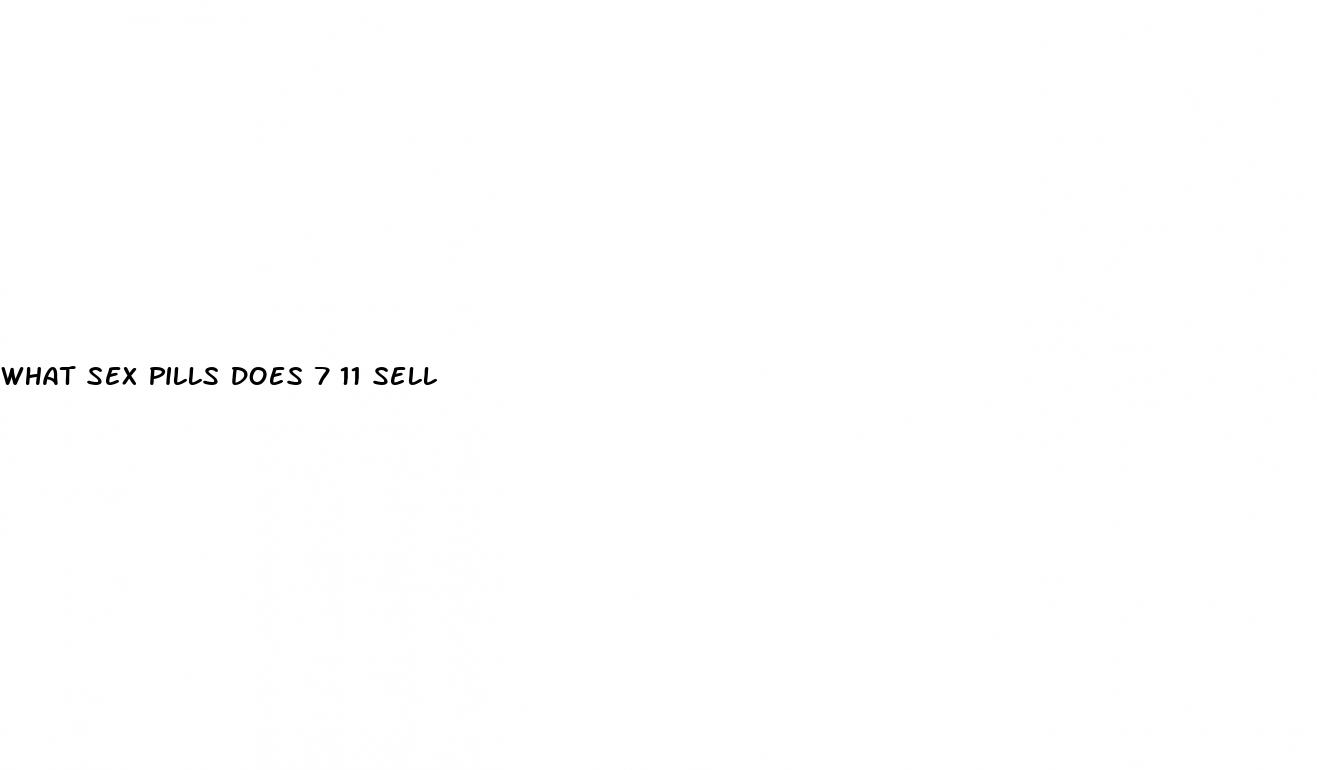 what sex pills does 7 11 sell