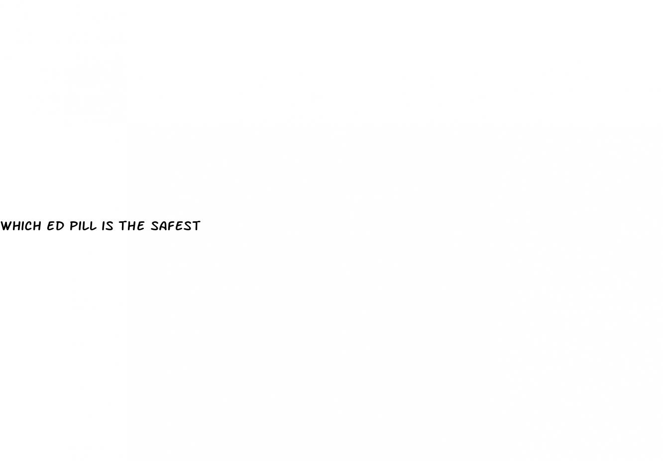 which ed pill is the safest