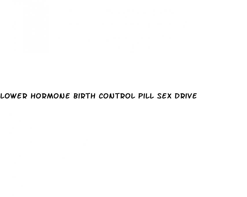 lower hormone birth control pill sex drive