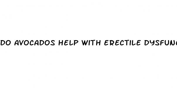 do avocados help with erectile dysfunction