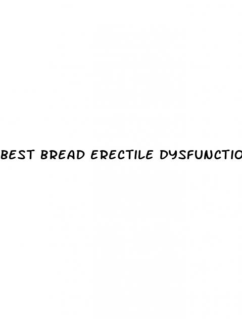 best bread erectile dysfunction