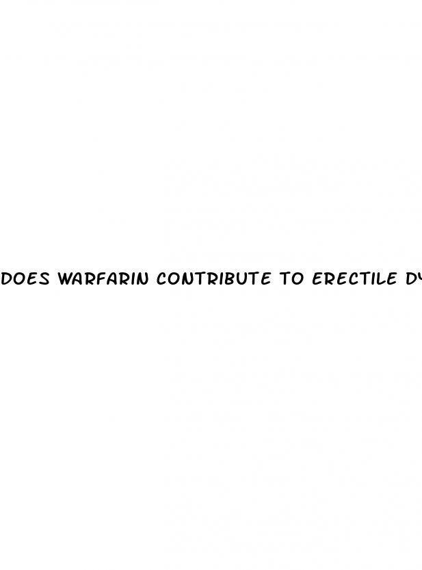 does warfarin contribute to erectile dysfunction