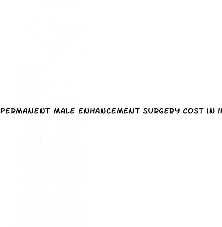 permanent male enhancement surgery cost in india