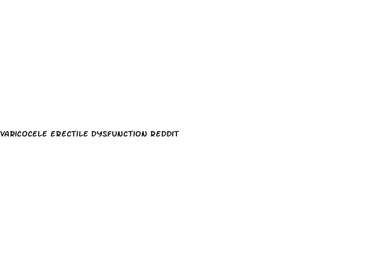 varicocele erectile dysfunction reddit